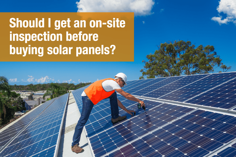 Should I get an on-site inspection before buying solar panels?